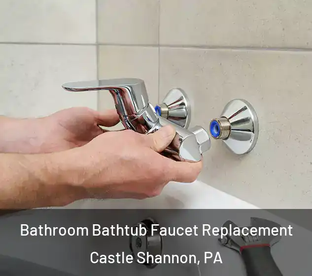  Bathroom Bathtub Faucet Replacement Castle Shannon, PA