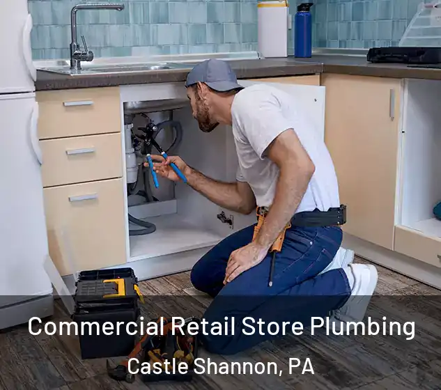  Commercial Retail Store Plumbing Castle Shannon, PA