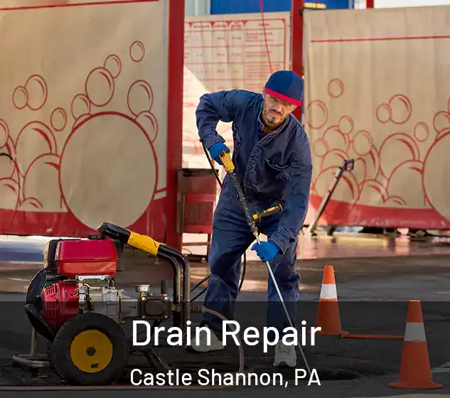  Drain Repair Castle Shannon, PA