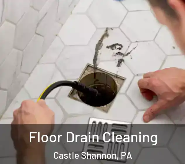  Floor Drain Cleaning Castle Shannon, PA