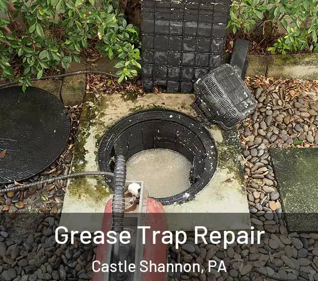  Grease Trap Repair Castle Shannon, PA