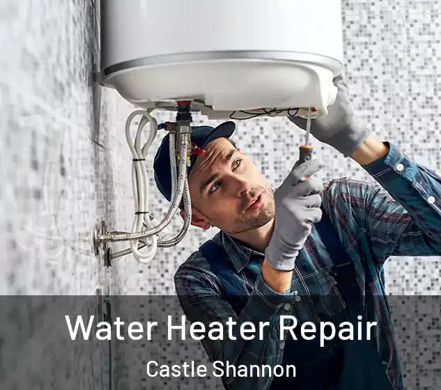  Water Heater Repair Castle Shannon